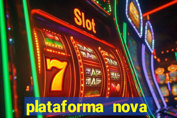 plataforma nova pagando muito hoje